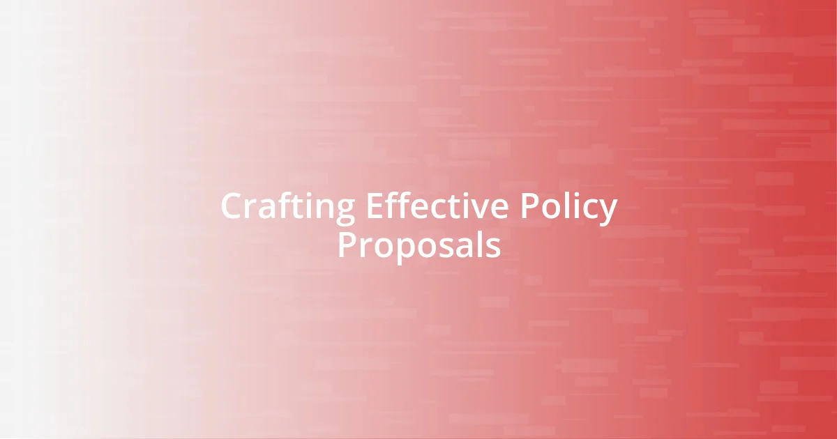 Crafting Effective Policy Proposals