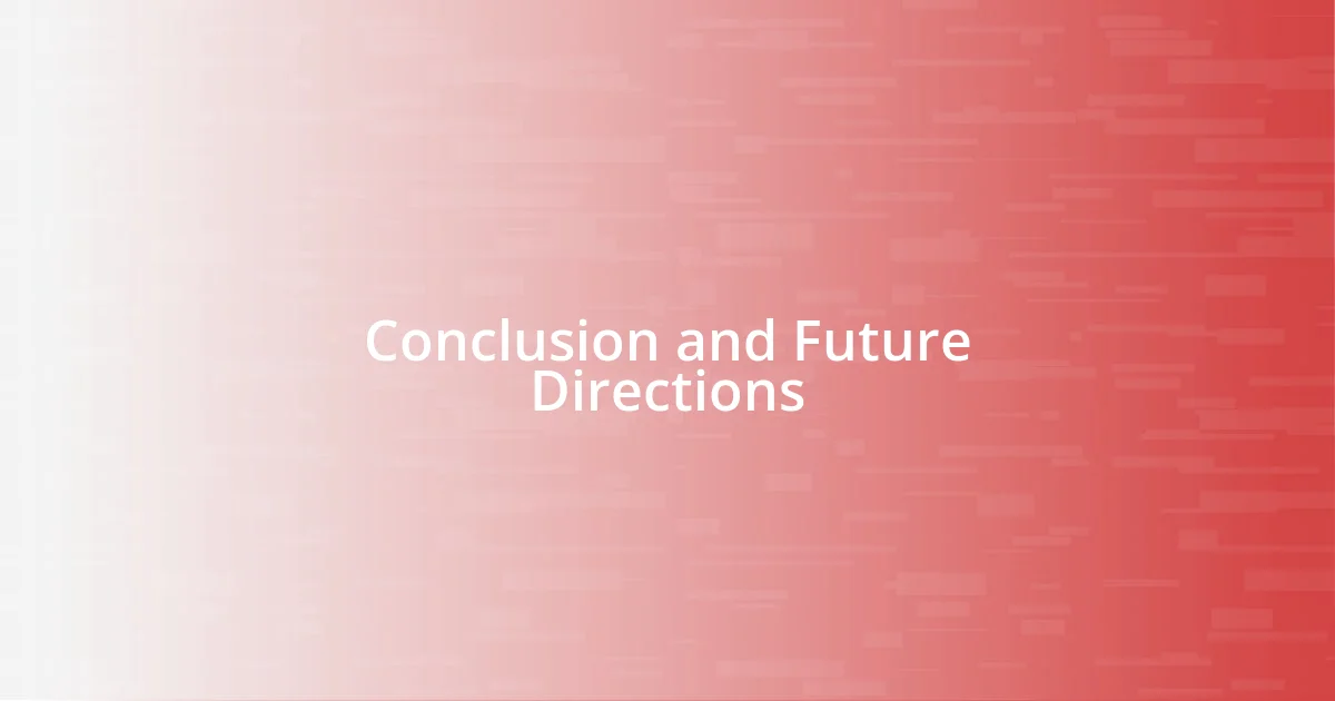 Conclusion and Future Directions