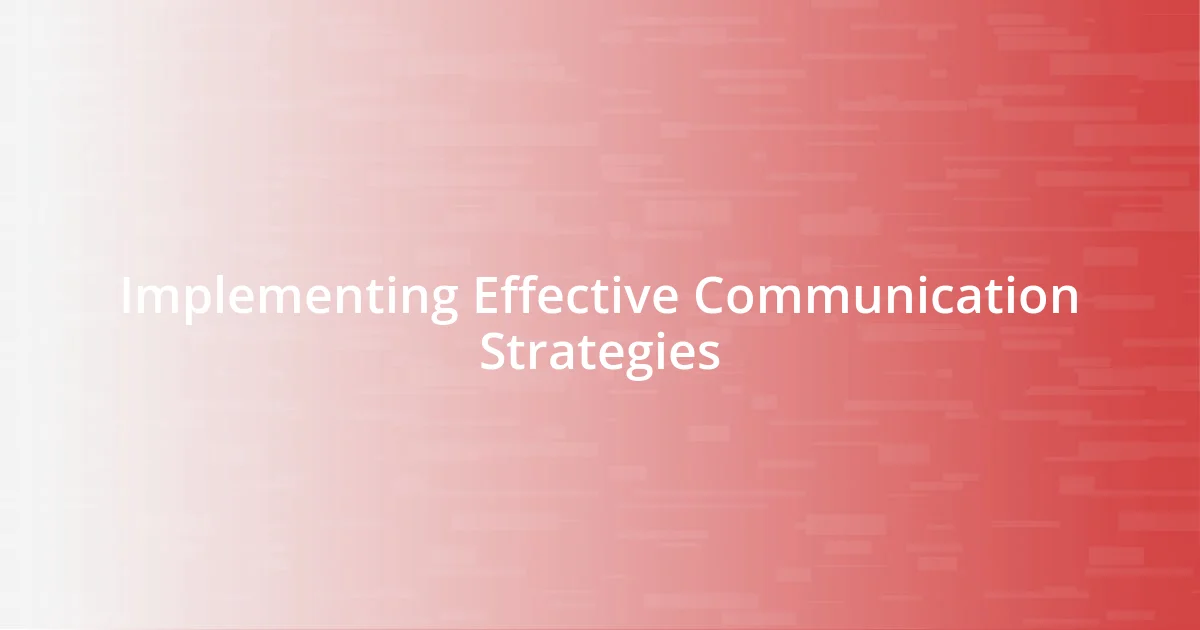 Implementing Effective Communication Strategies