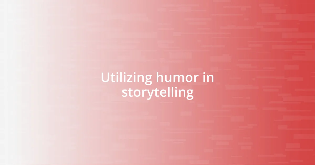 Utilizing humor in storytelling