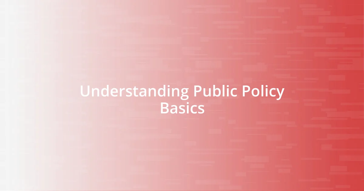 Understanding Public Policy Basics