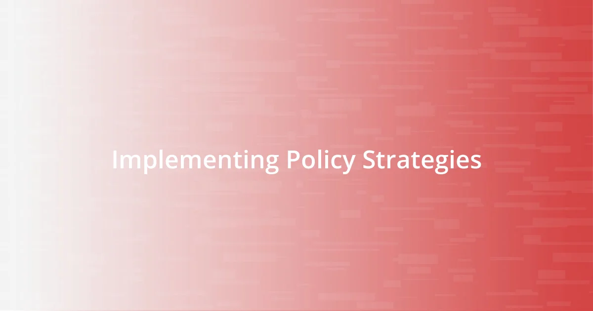 Implementing Policy Strategies