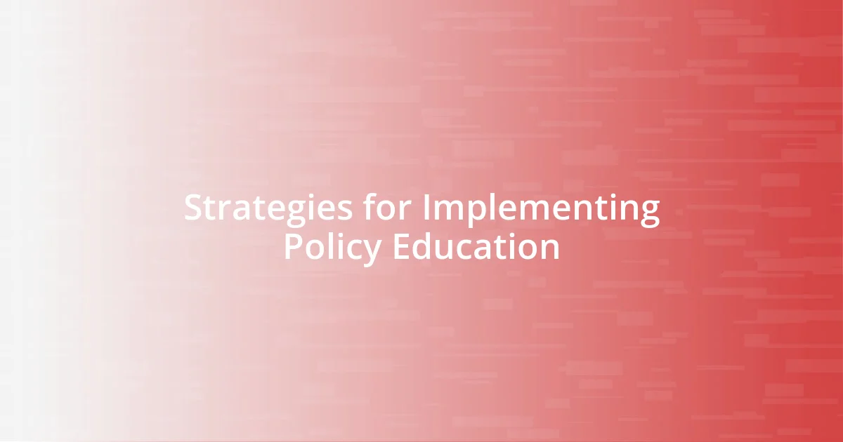 Strategies for Implementing Policy Education