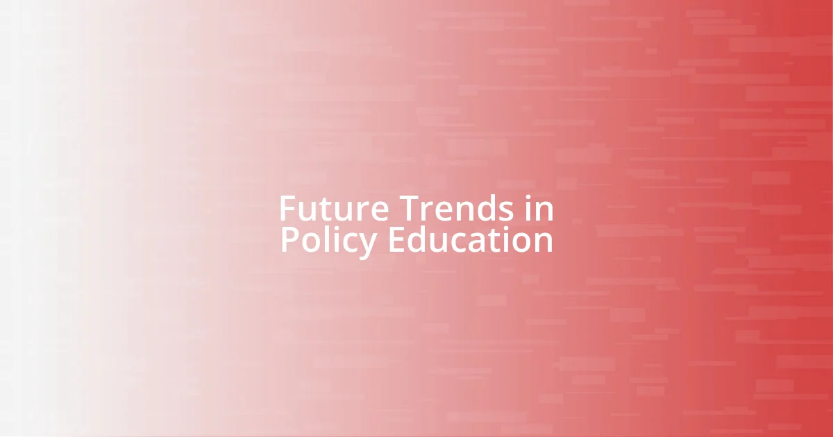 Future Trends in Policy Education