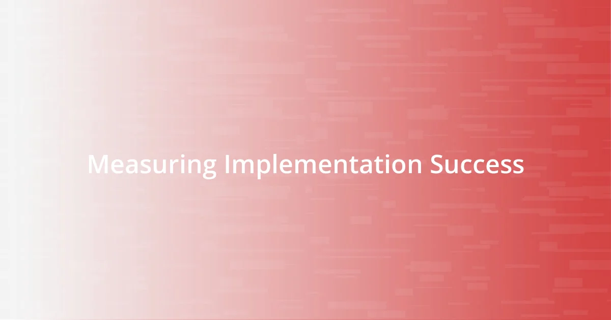 Measuring Implementation Success