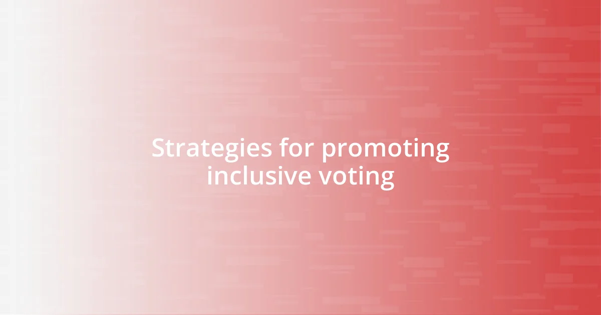 Strategies for promoting inclusive voting