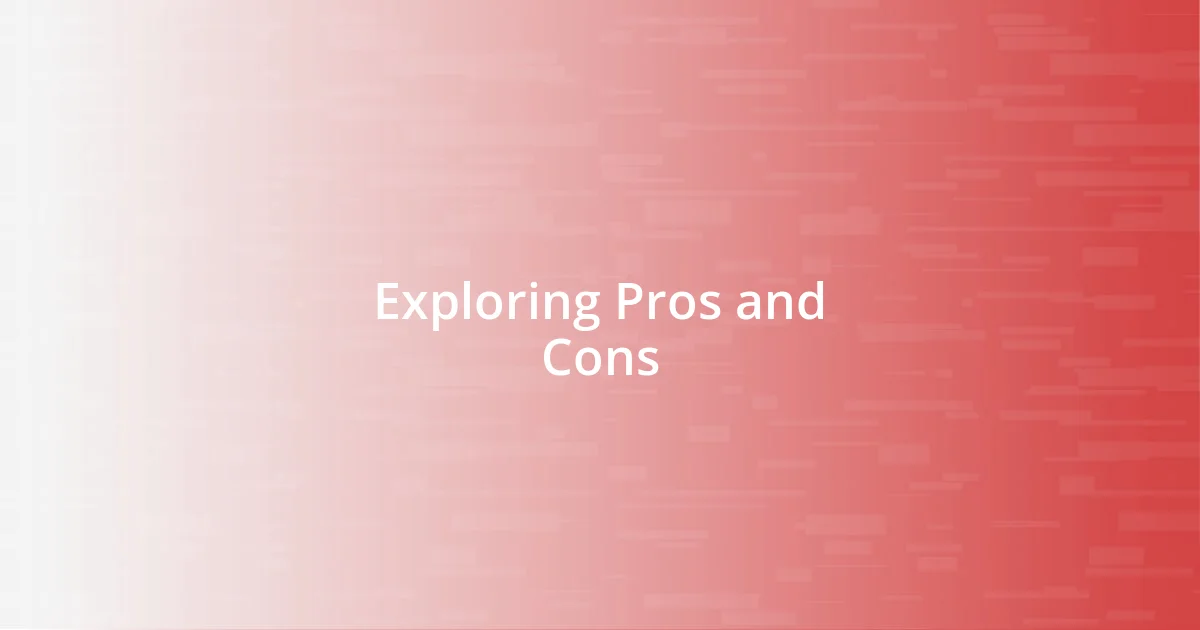 Exploring Pros and Cons