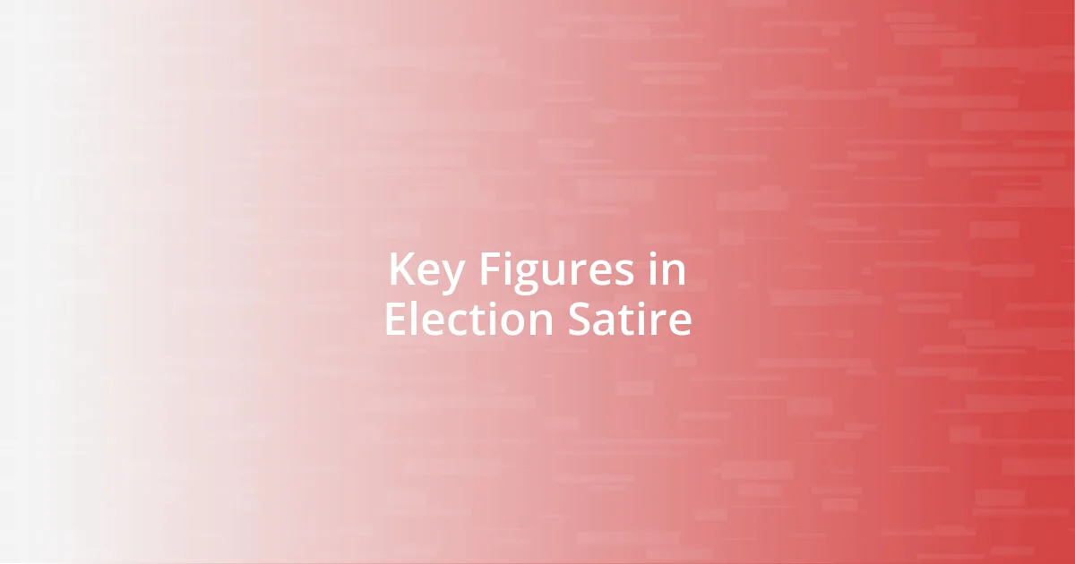 Key Figures in Election Satire