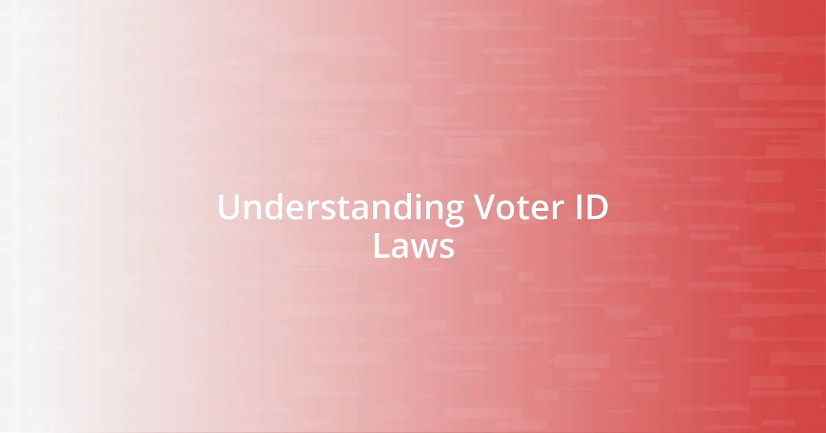 Understanding Voter ID Laws