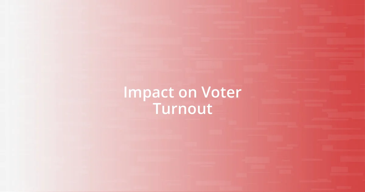 Impact on Voter Turnout