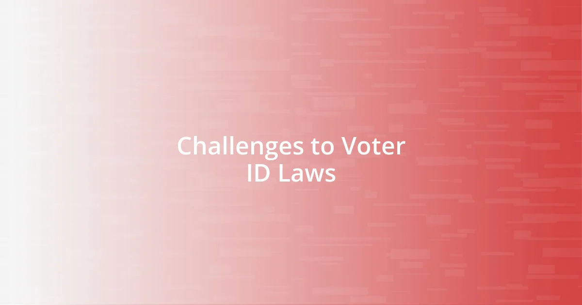 Challenges to Voter ID Laws