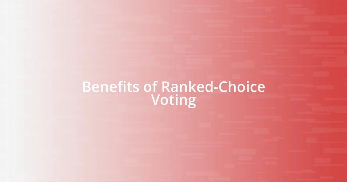 Benefits of Ranked-Choice Voting