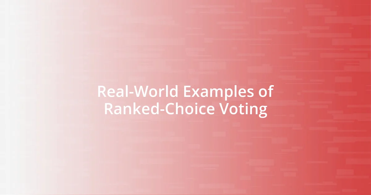 Real-World Examples of Ranked-Choice Voting