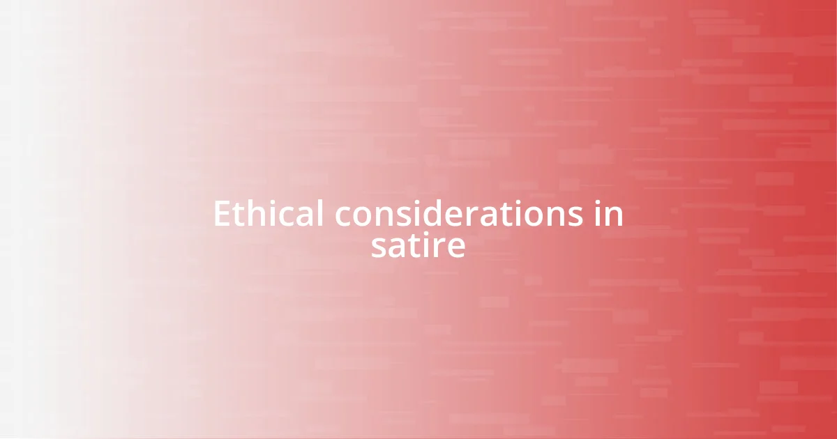 Ethical considerations in satire