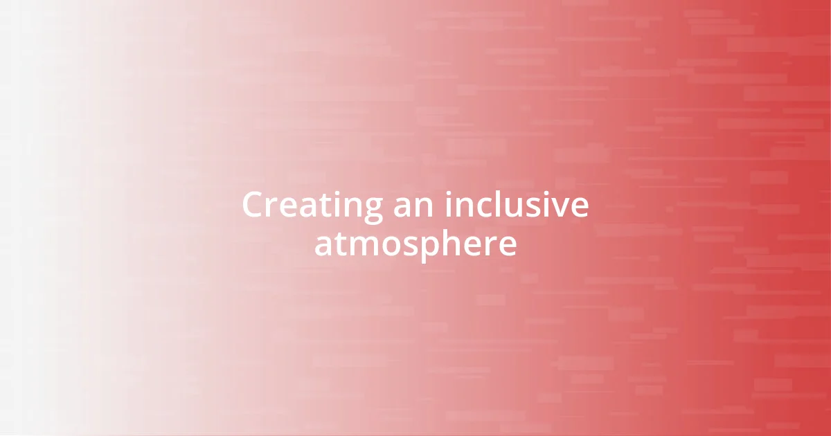 Creating an inclusive atmosphere