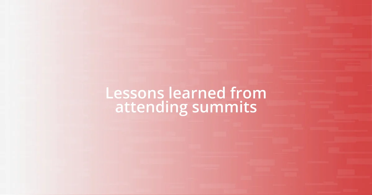 Lessons learned from attending summits