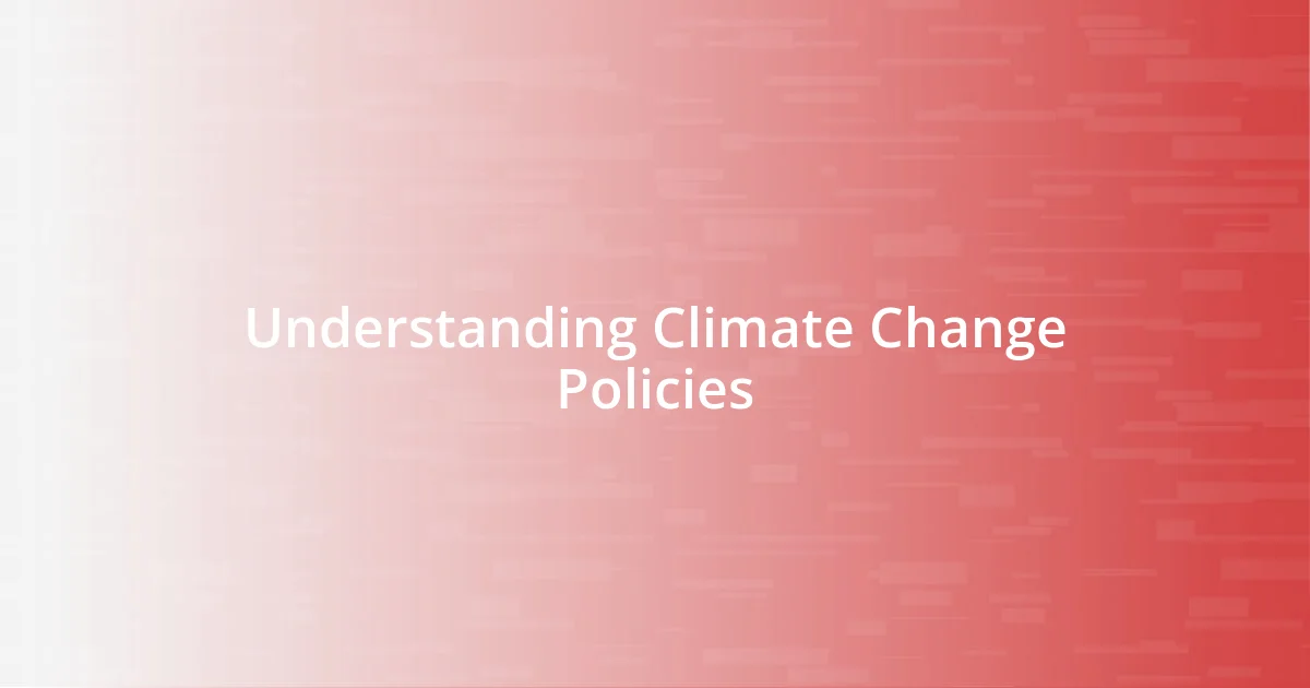 Understanding Climate Change Policies