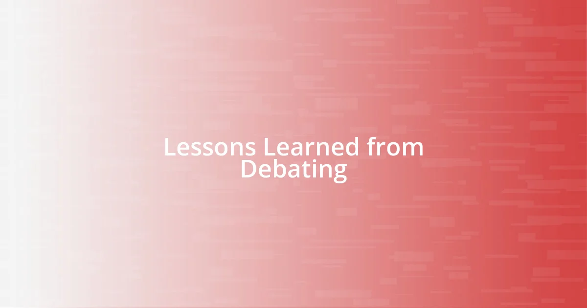 Lessons Learned from Debating