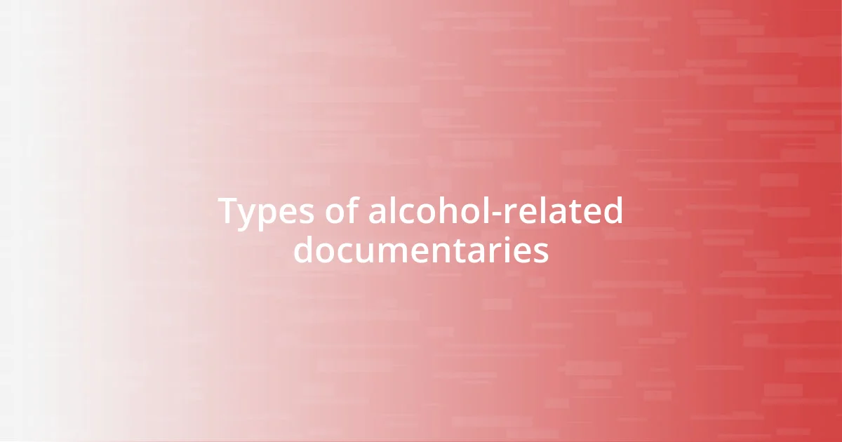 Types of alcohol-related documentaries