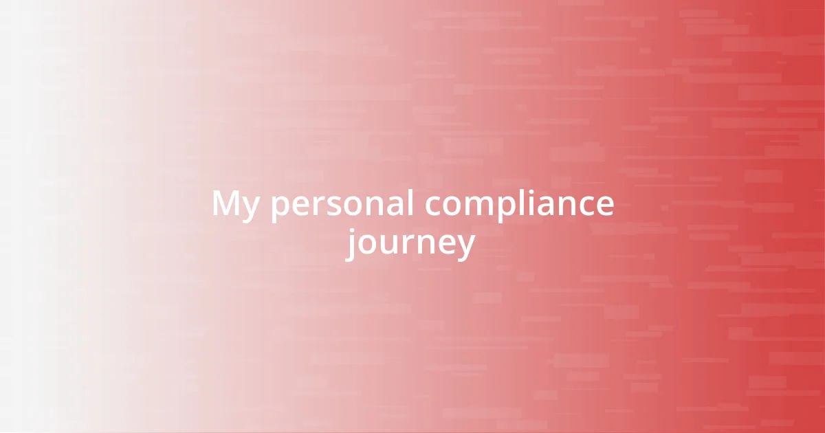 My personal compliance journey