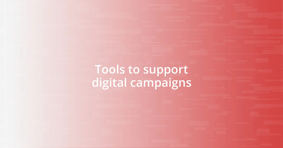 Tools to support digital campaigns