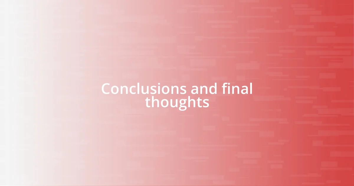 Conclusions and final thoughts