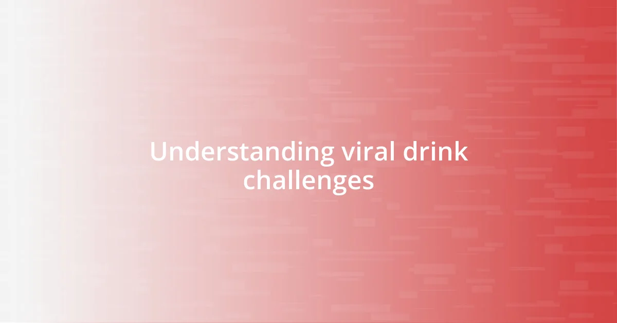 Understanding viral drink challenges