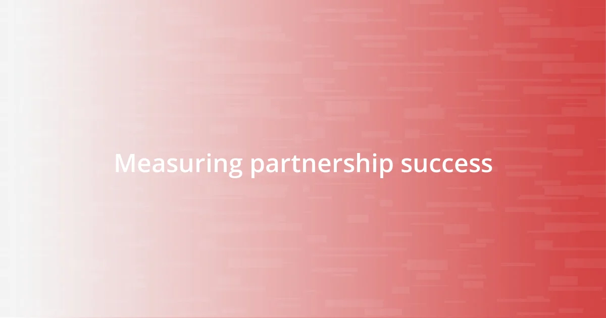 Measuring partnership success