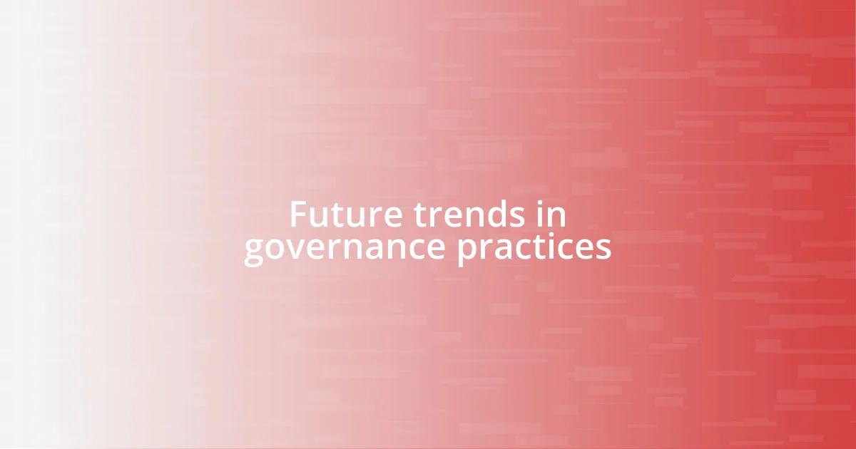 Future trends in governance practices