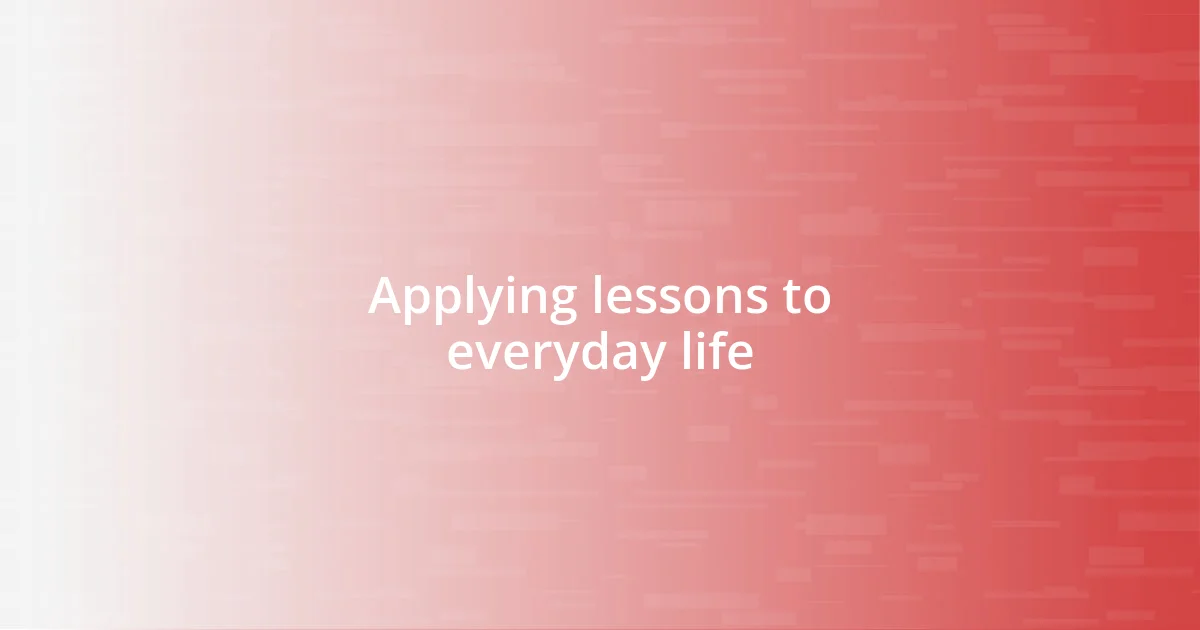 Applying lessons to everyday life