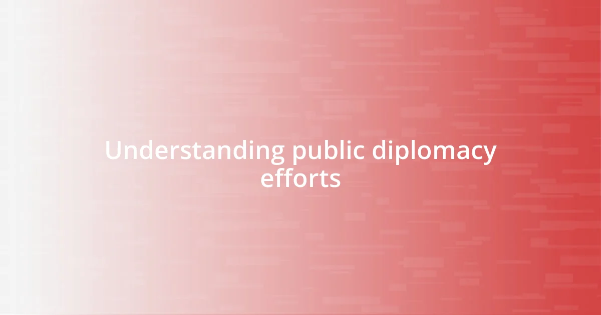 Understanding public diplomacy efforts