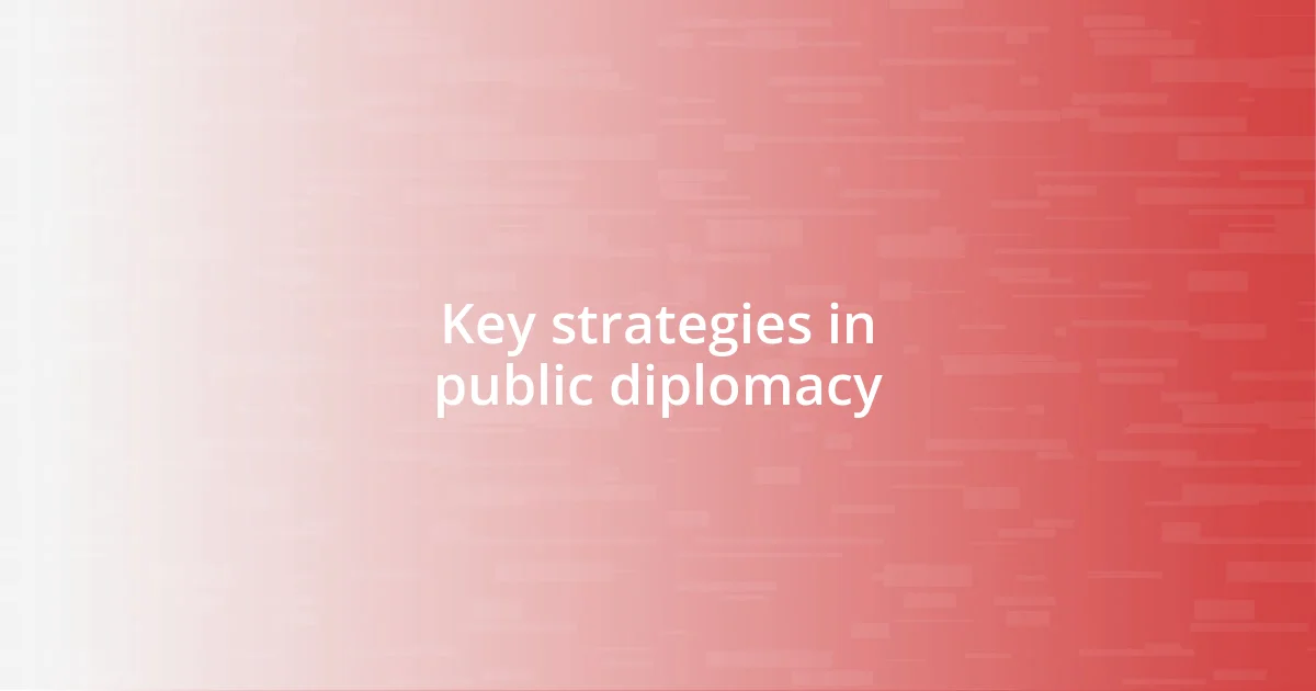 Key strategies in public diplomacy