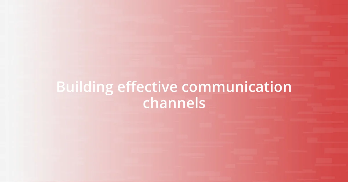 Building effective communication channels