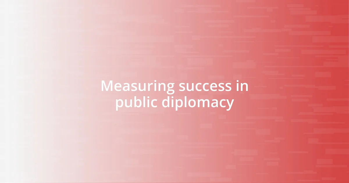 Measuring success in public diplomacy