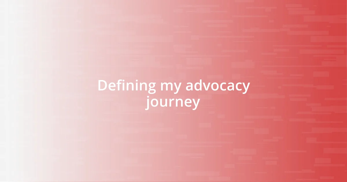 Defining my advocacy journey