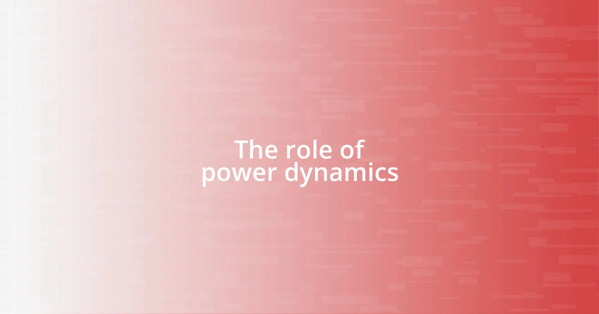 The role of power dynamics