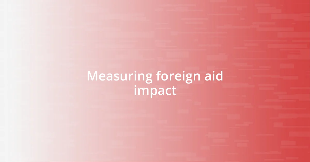 Measuring foreign aid impact