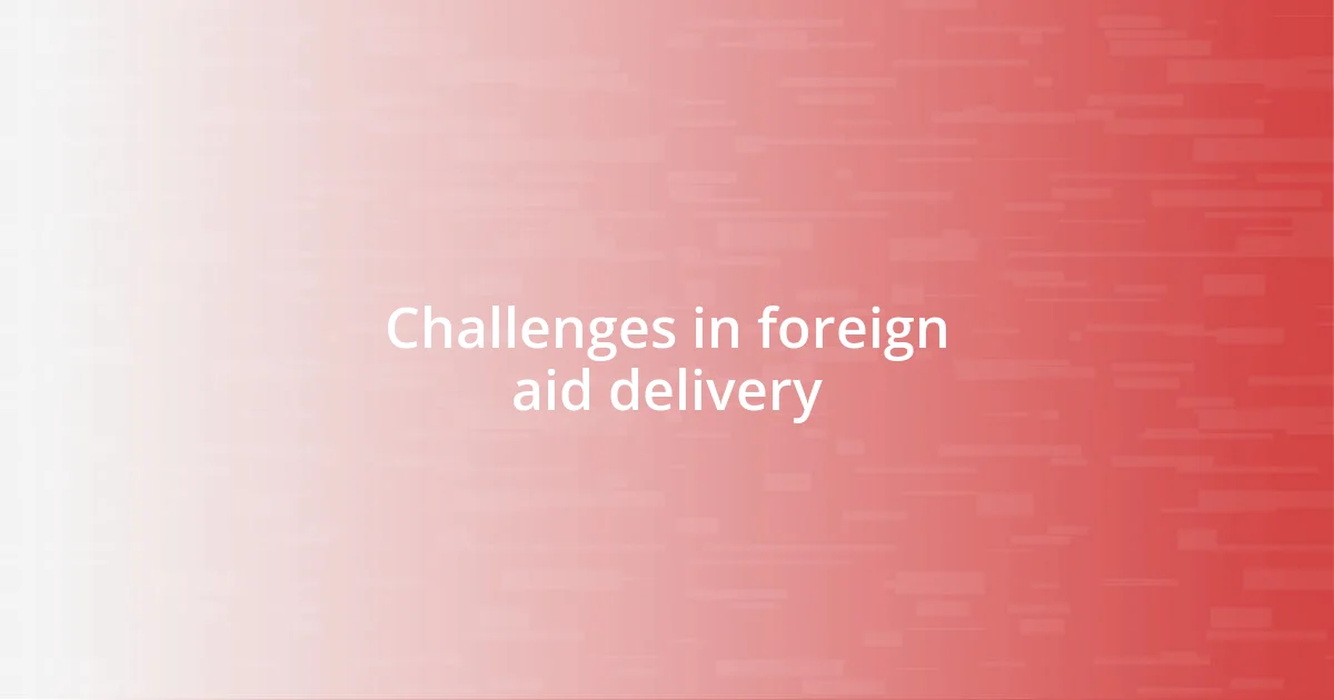 Challenges in foreign aid delivery