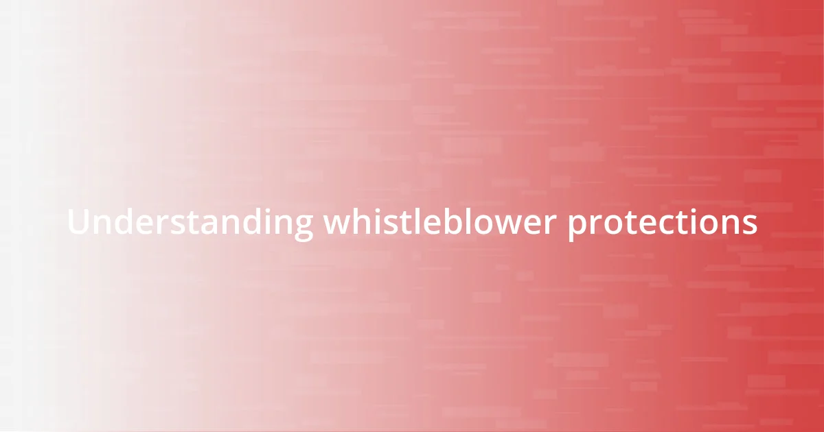 Understanding whistleblower protections