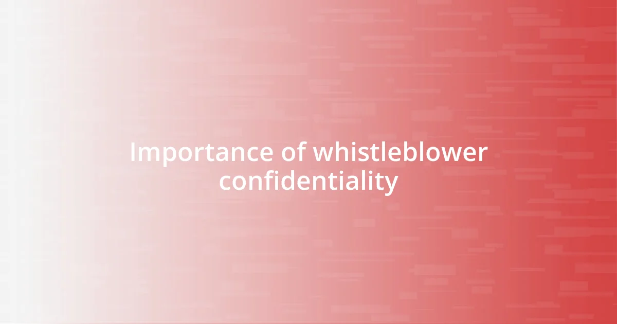 Importance of whistleblower confidentiality