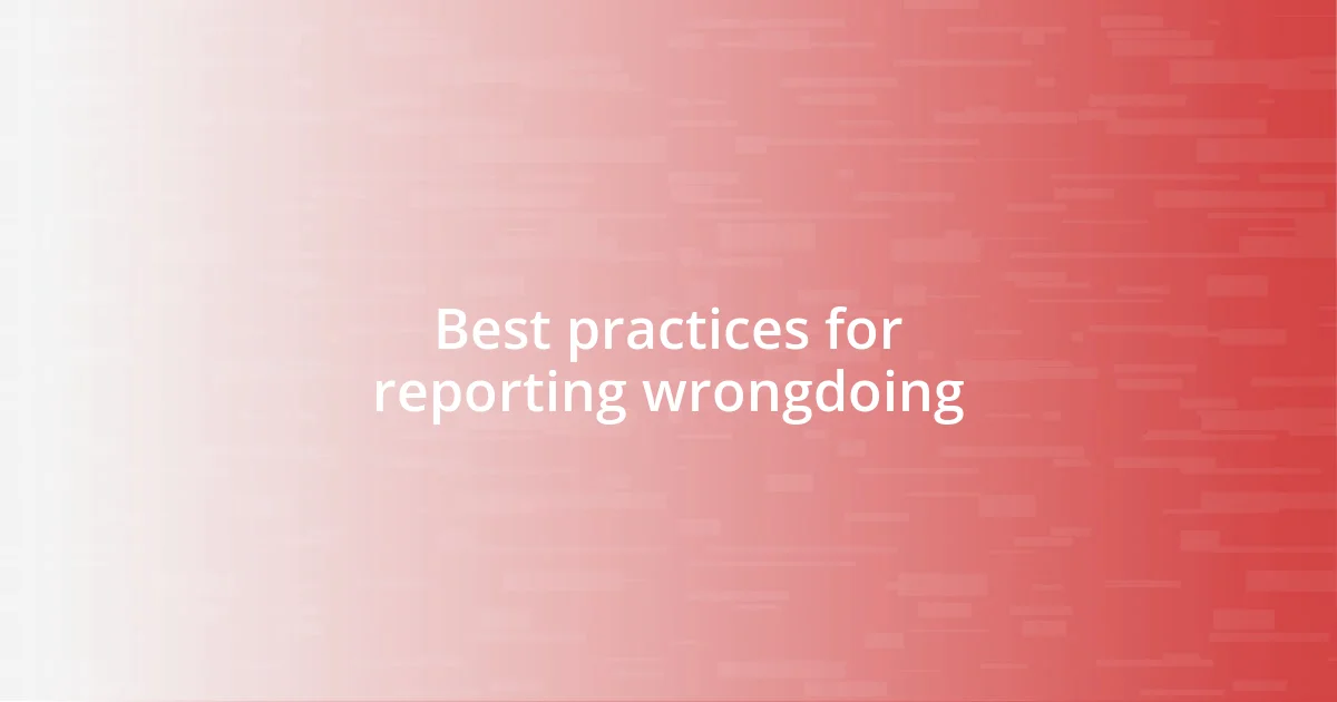 Best practices for reporting wrongdoing