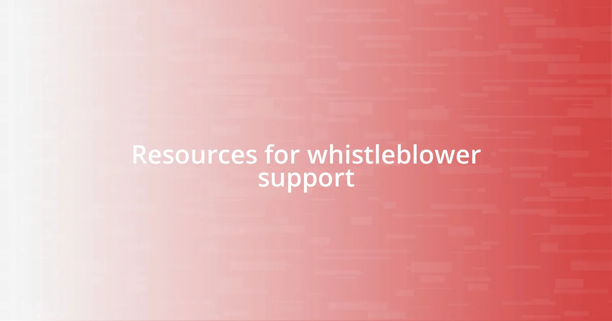 Resources for whistleblower support