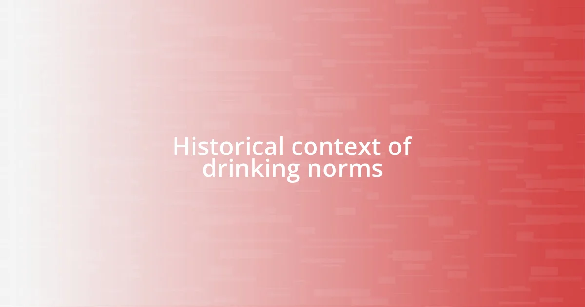 Historical context of drinking norms