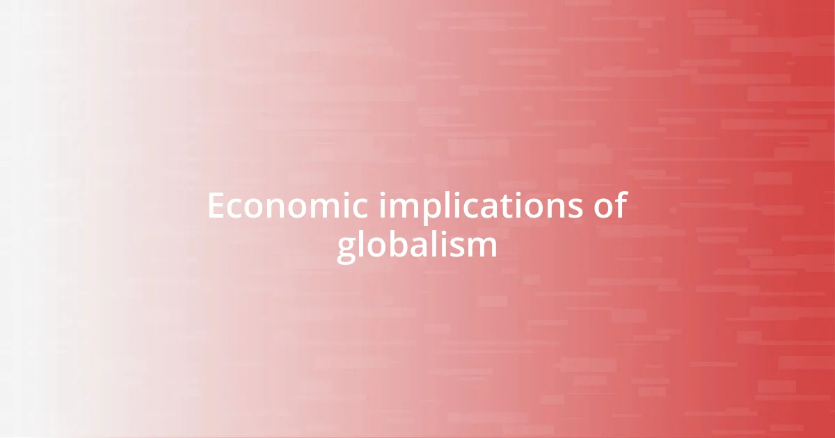 Economic implications of globalism