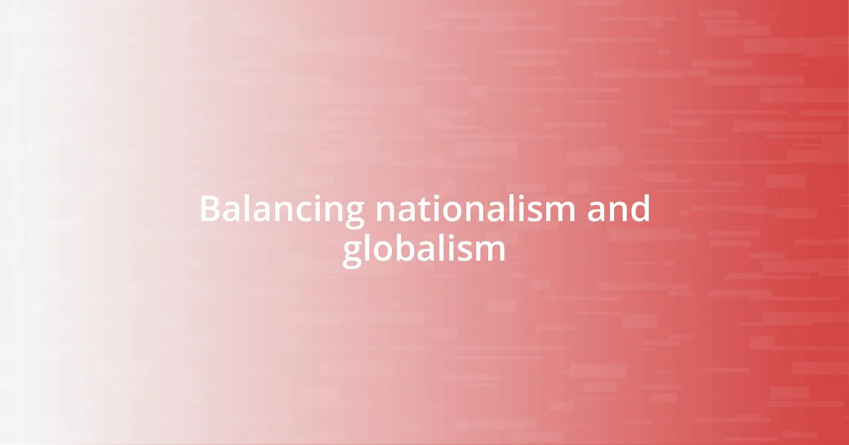 Balancing nationalism and globalism