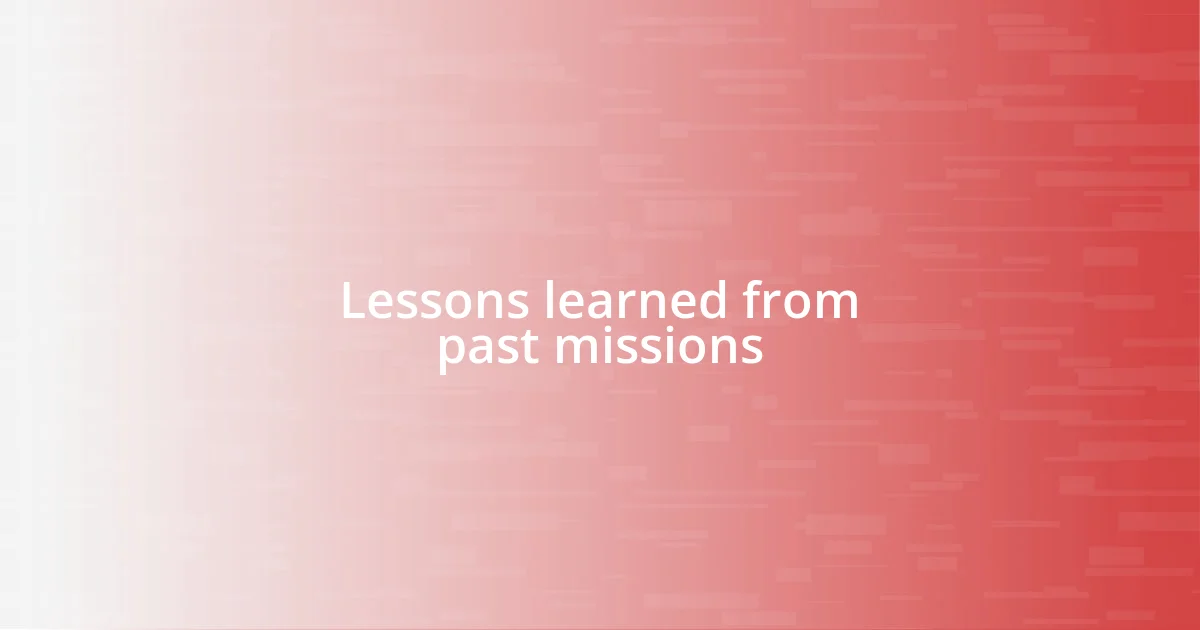 Lessons learned from past missions