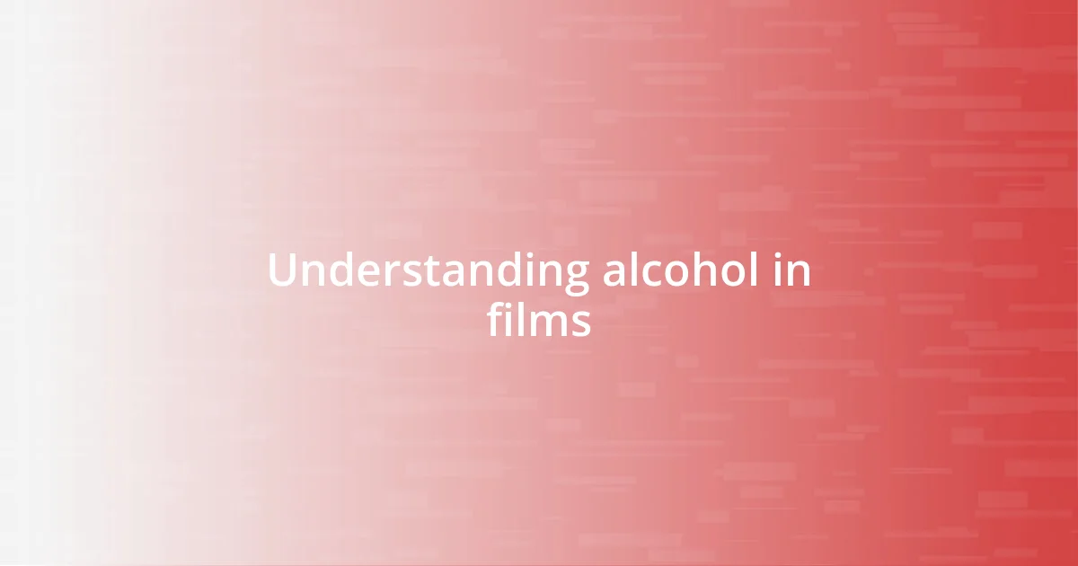 Understanding alcohol in films