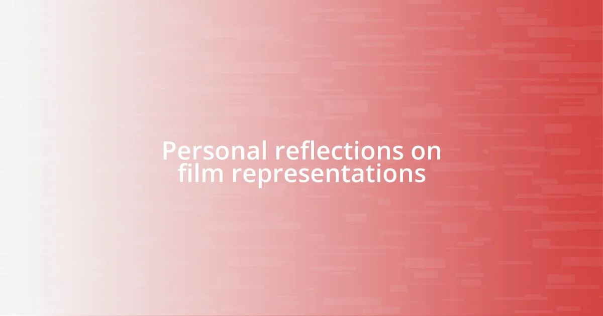 Personal reflections on film representations