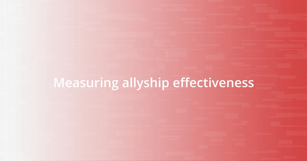 Measuring allyship effectiveness