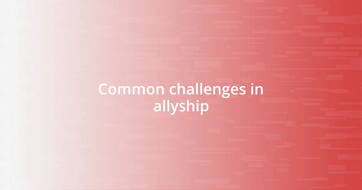 Common challenges in allyship